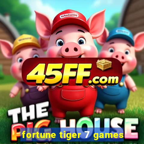 fortune tiger 7 games